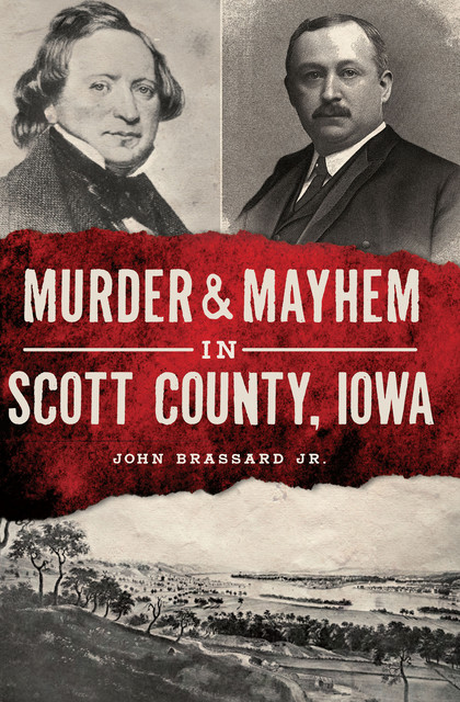 Murder & Mayhem in Scott County, Iowa, John Brassard