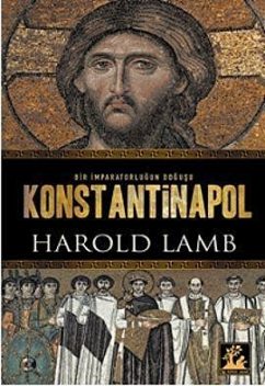 Konstantinapol – Bir İmparatorluğun Doğuşu, Harold Lamb