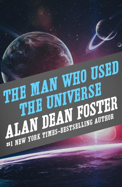 The Man Who Used the Universe, Alan Dean Foster