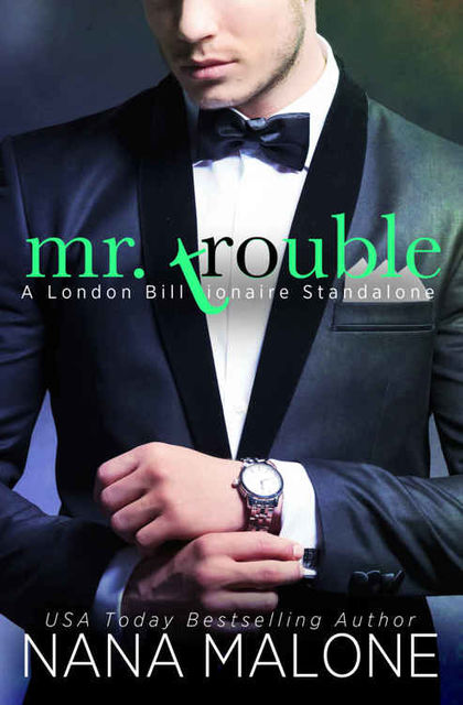 Mr. Trouble: A London Billionaire Standalone (London Billionaires Book 2), Nana Malone