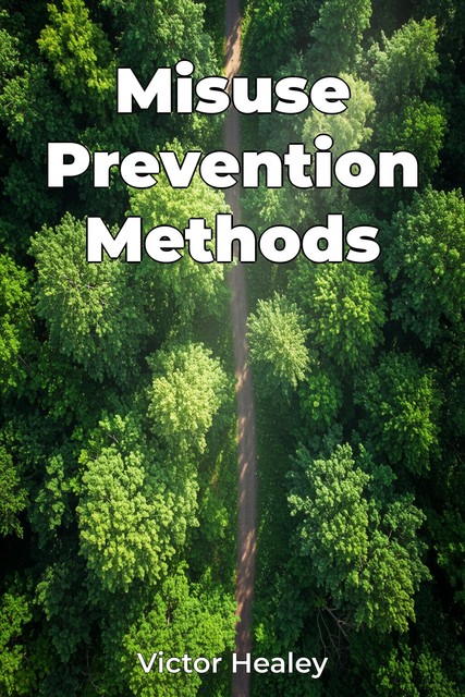 Misuse Prevention Methods, Victor Healey