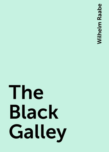 The Black Galley, Wilhelm Raabe
