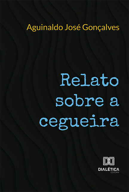 Relato sobre a cegueira, Aguinaldo Gonçalves
