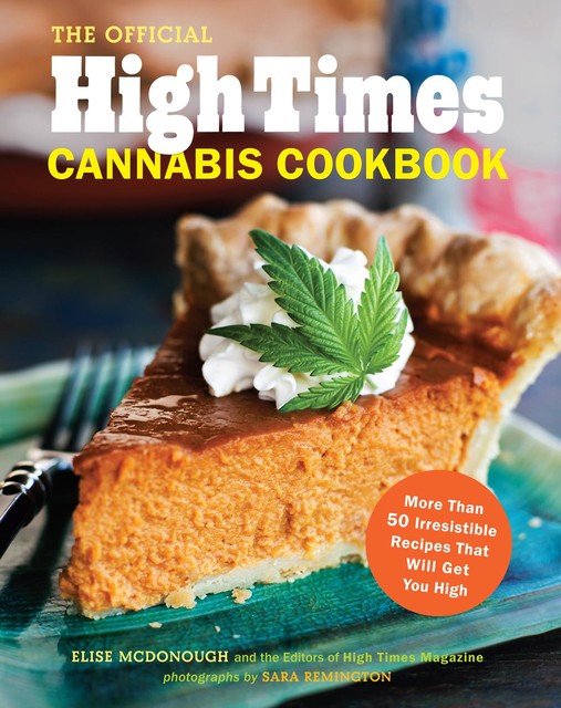 The Official High Times Cannabis Cookbook, Elise McDonough, Editors of High Times Magazine