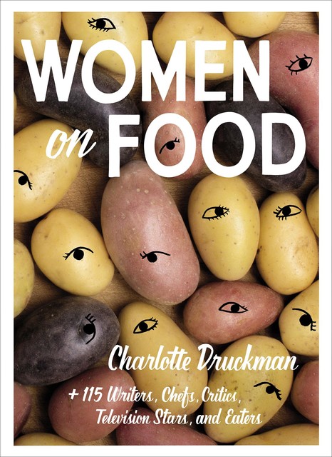 Women on Food, Charlotte Druckman