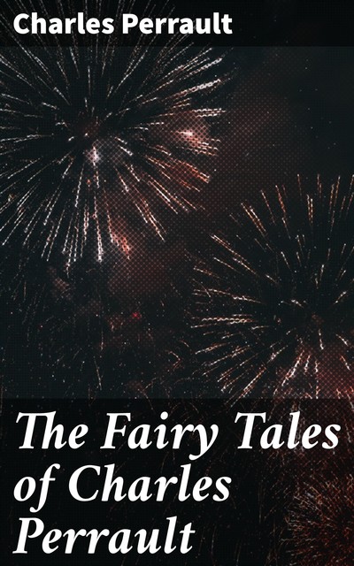 The Fairy Tales of Charles Perrault, Charles Perrault