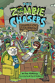 The Zombie Chasers #6: Zombies of the Caribbean, John Kloepfer