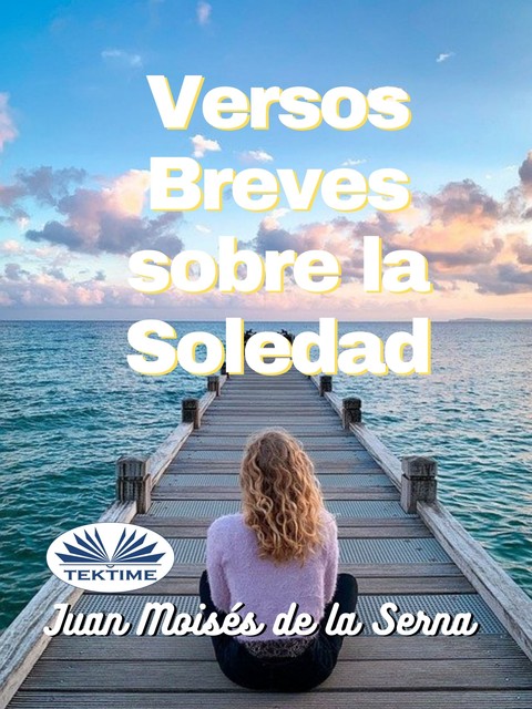 Versos Breves Sobre La Soledad, Juan Moisés De La Serna