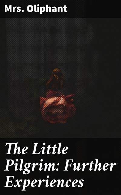 The Little Pilgrim: Further Experiences, Oliphant