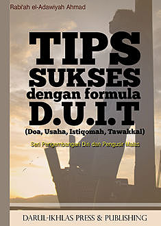 Tips Sukses dengan Formula D.U.I.T. (Do'a, Usaha, Istiqomah, Tawakkal), Rabi'ah el-adawiyah Ahmad