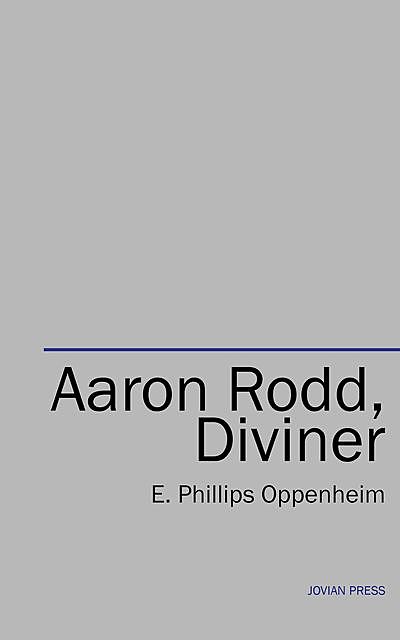 Aaron Rodd, Diviner: A Harvey Grimm Mystery, E. Phillips Oppenheim