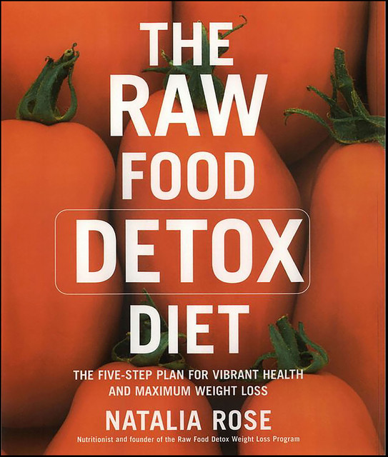 The Raw Food Detox Diet, Natalia Rose