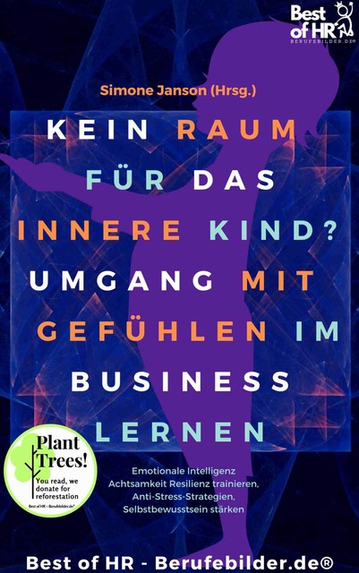 Kein Raum für das innere Kind? Umgang mit Gefühlen im Business lernen, Simone Janson