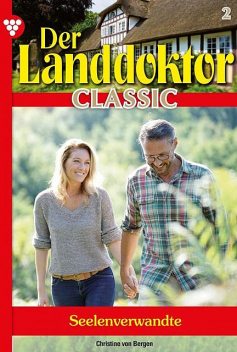 Der Landdoktor Classic 2 – Arztroman, Christine von Bergen