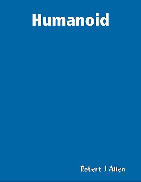 Humanoid, Robert Allen