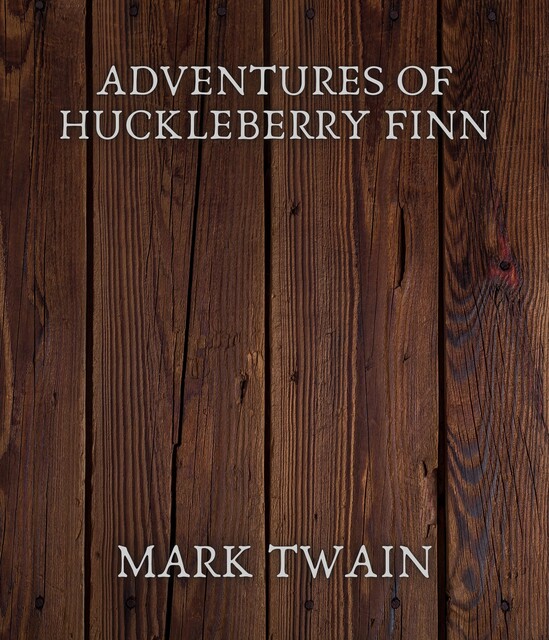 Adventures of Huckleberry Finn, Mark Twain