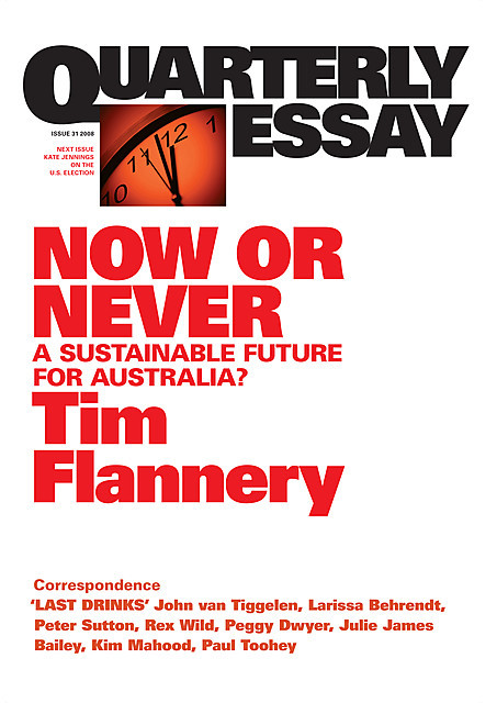 Quarterly Essay 31 Now or Never, Tim Flannery