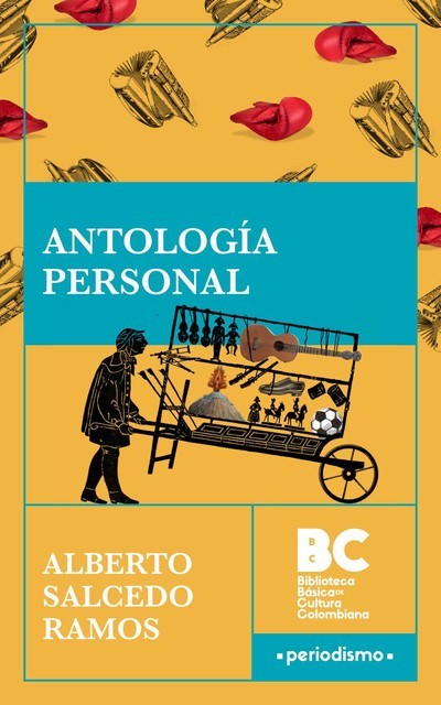 Antología personal, Alberto Salcedo Ramos