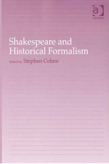 Shakespeare and Historical Formalism, Stephen Cohen