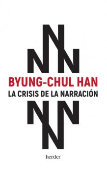 La crisis de la narración, Byung-Chul Han