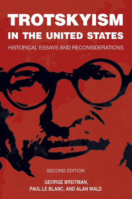 Trotskyism in the United States, Paul Le Blanc, Alan Wald, George Breitman