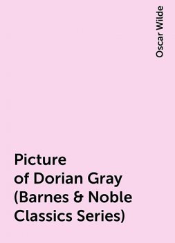 Picture of Dorian Gray (Barnes & Noble Classics Series), Oscar Wilde