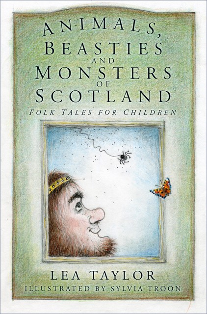 Animals, Beasties and Monsters of Scotland, Lea Taylor