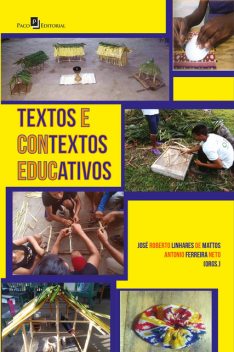 Textos e contextos educativos, José Roberto Linhares de Mattos, Antônio Neto