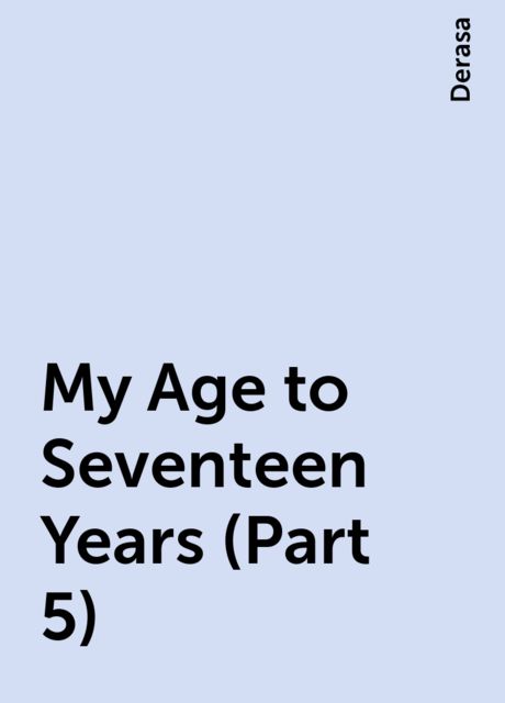 My Age to Seventeen Years (Part 5), Derasa