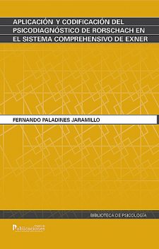 Aplicación y codificación del psicodiagnóstico de Rorschach en el sistema comprehensivo de Exner, Fernando Paladines Jaramillo