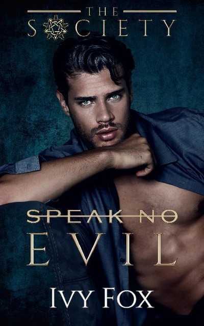 Speak No Evil: A Secret Society Student Teacher College Romance (The Society Book 3), Ivy Fox