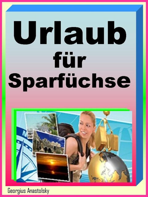 Traumurlaub für Sparfüchse, Georgius Anastolsky