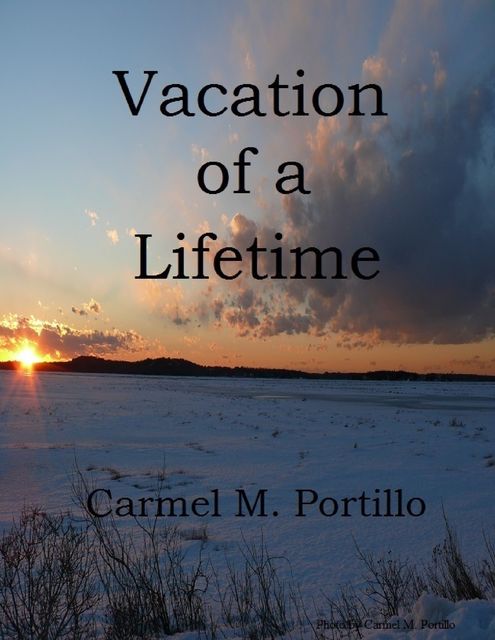 Vacation of a Lifetime, Carmel M.Portillo