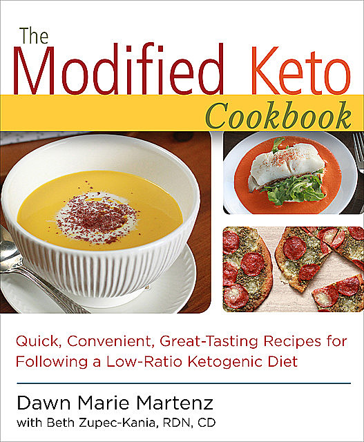The Modified Keto Cookbook, Dawn Marie Martenz, RDN, CD, Beth Zupec-Kania