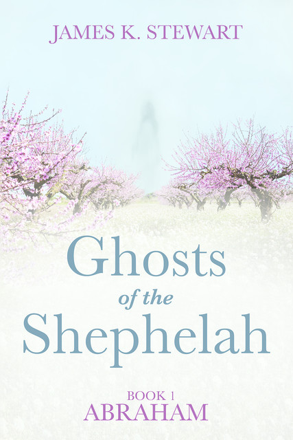 Ghosts of the Shephelah, Book 1, James Stewart