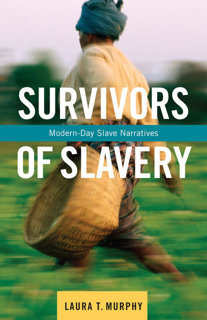 Survivors of Slavery, Laura Murphy