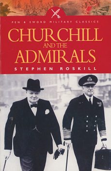 Churchill and the Admirals, Stephen Roskill