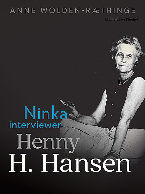 Ninka interviewer Henny H. Hansen, Anne Wolden-Ræthinge