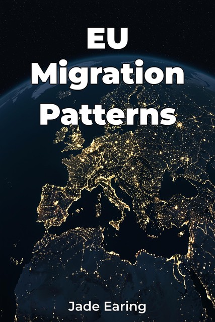 EU Migration Patterns, Jade Earing