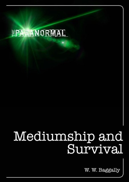 Mediumship and Survival, W.W.Baggally