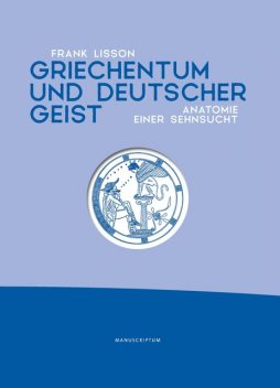 Griechentum und deutscher Geist, Frank Lisson