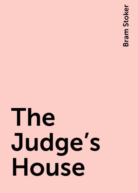 The Judge's House, Bram Stoker