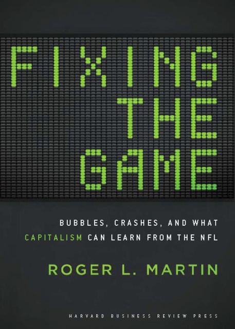 Fixing the Game, Roger Martin