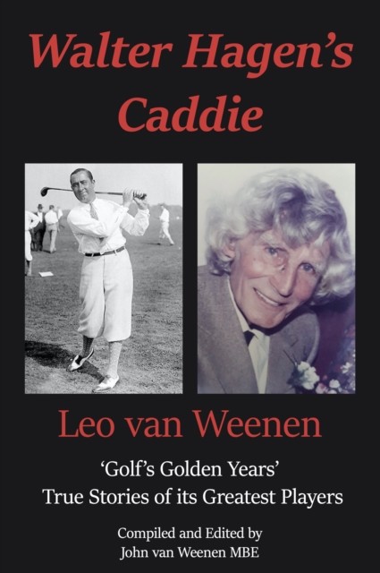 Walter Hagen's Caddie, John van Weenen