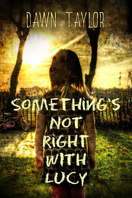 Something's Not Right With Lucy, Dawn Taylor