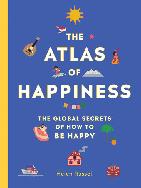 The Atlas of Happiness, Helen Russell