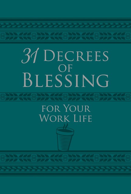 31 Decrees of Blessing for Your Work Life, Os Hillman