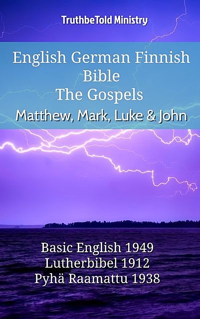 English German Finnish Bible – The Gospels – Matthew, Mark, Luke & John, Truthbetold Ministry