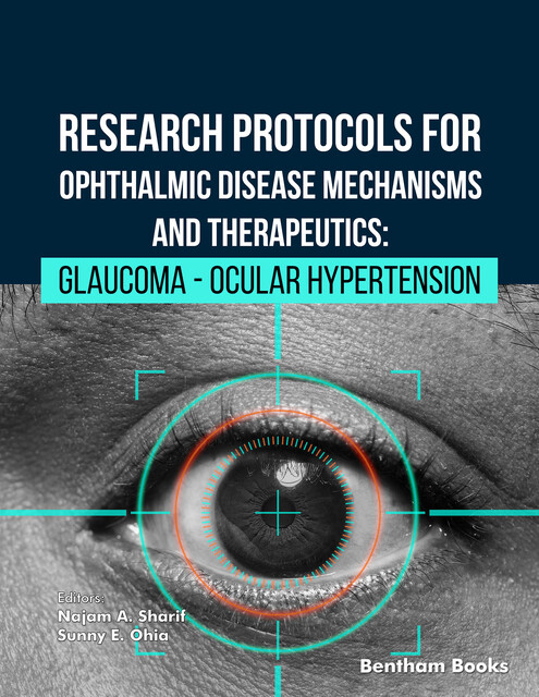 Research Protocols for Ophthalmic Disease Mechanisms and Therapeutics: Glaucoma – Ocular Hypertension, amp, Na jam A. Sharif, Sunny E. Ohia