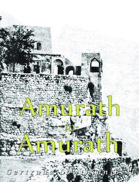 Amurath to Amurath (Illustrated), Gertrude Bell